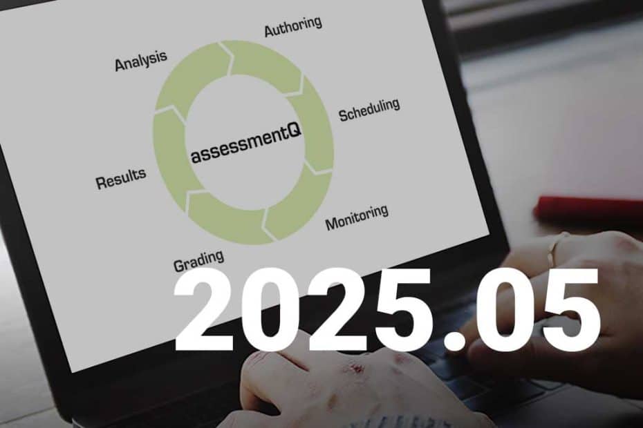 What's new in assessmentQ 2025.05?