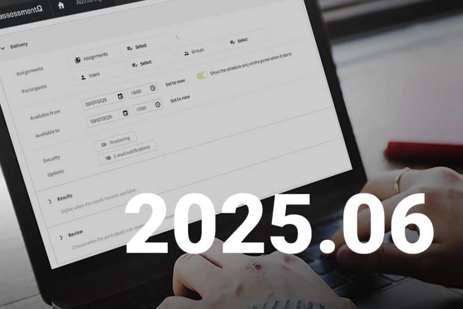 What’s new in assessmentQ 2025.06?